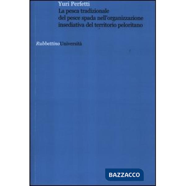 Pesca tradizionale del pesce spada nell'organizzazione insediativa del territorio peloritano (La)