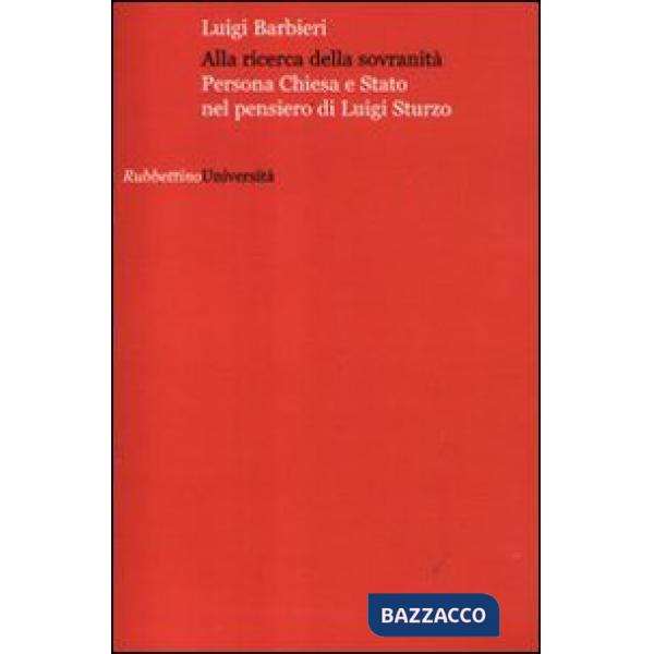 Alla ricerca della sovranità. Persona, Chiesa e Stato nel pensiero di Luigi Sturzo