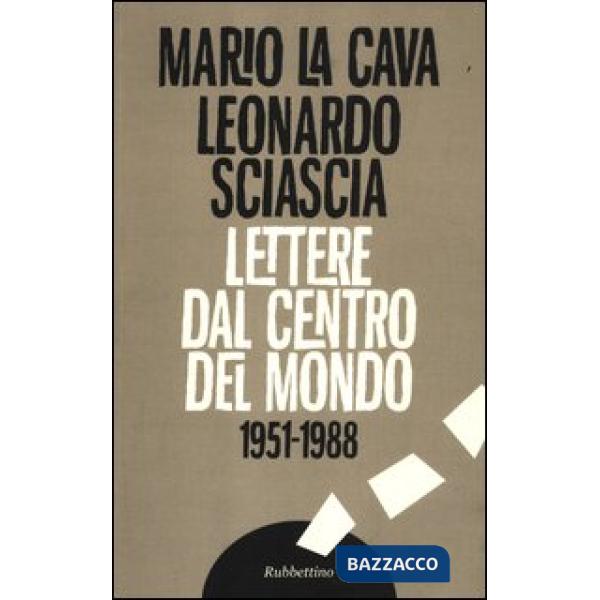 Lettere dal centro del mondo. 1951-1988