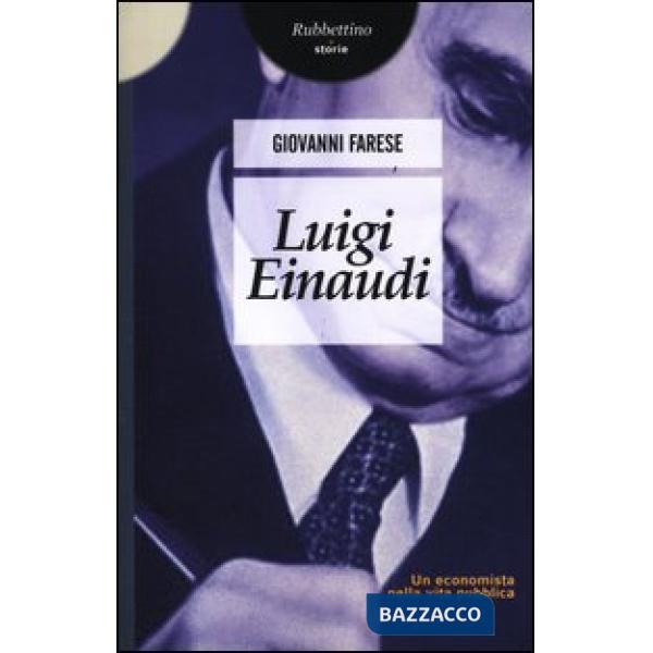Luigi Einaudi. Un economista nella vita pubblica