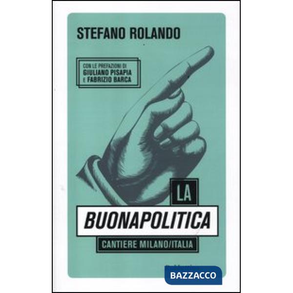 Buonapolitica. Cantiere Milano/Italia (La)