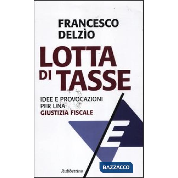 Lotta di tasse. Idee e provocazioni per una «giustizia fiscale»