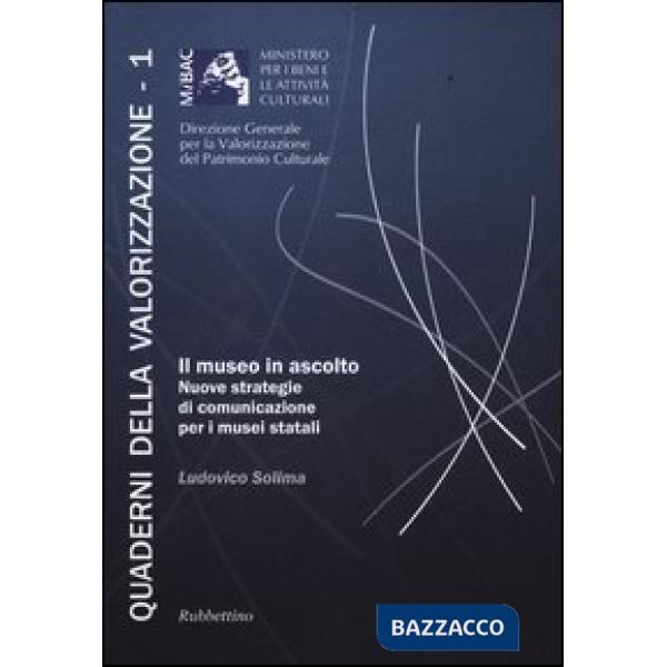 Museo in ascolto. Nuove strategie di comunicazione per i musei statali (Il)