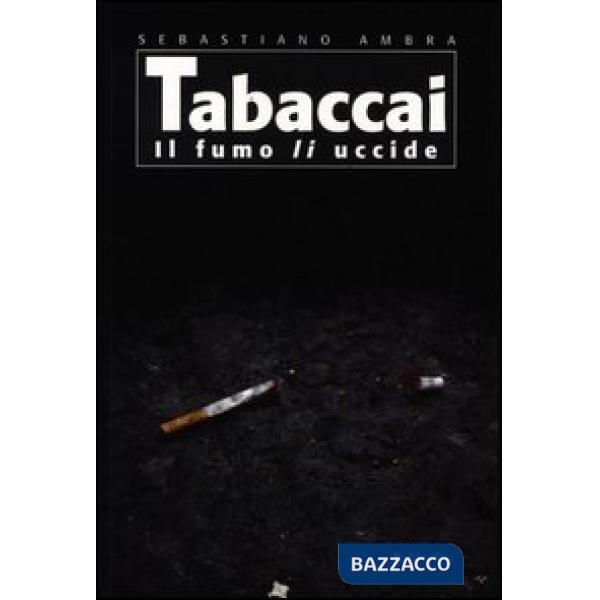 Tabaccai. Il fumo li uccide