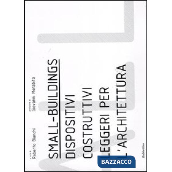 Small buildings. Dispositivi costruttivi leggeri per l'architettura