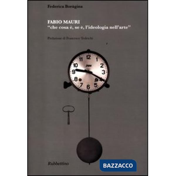 Fabio Mauri «che cosa è, se è, l'ideologia nell'arte»