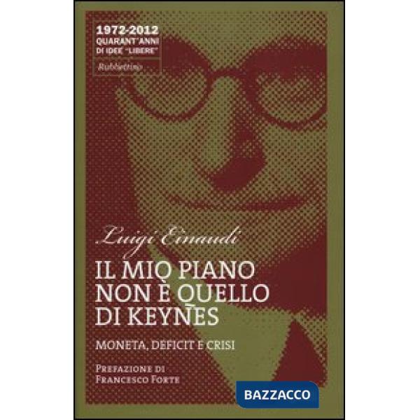 Mio piano non è quello di Keynes. Moneta, deficit e crisi (Il)