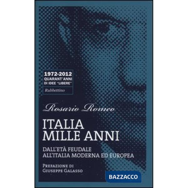 Italia mille anni. Dall'età feudale all'Italia moderna ed europea