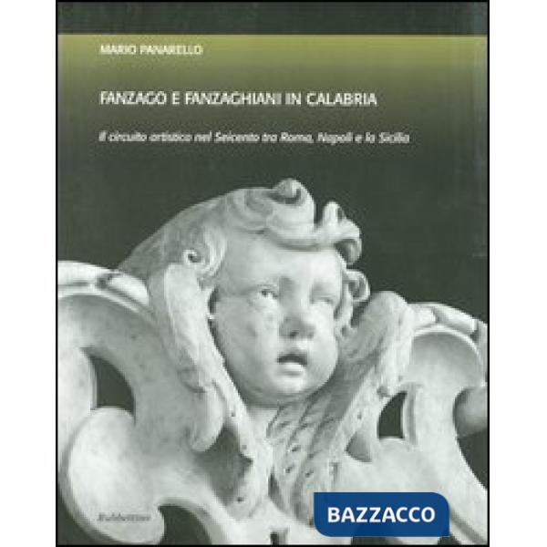 Fanzago e Fanzaghiani in Calabria. Il circuito artistico nel Seicento tra Roma, Napoli e la Sicilia