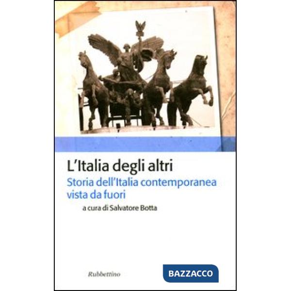 Italia degli altri. Storia dell'Italia contemporanea vista da fuori (L')