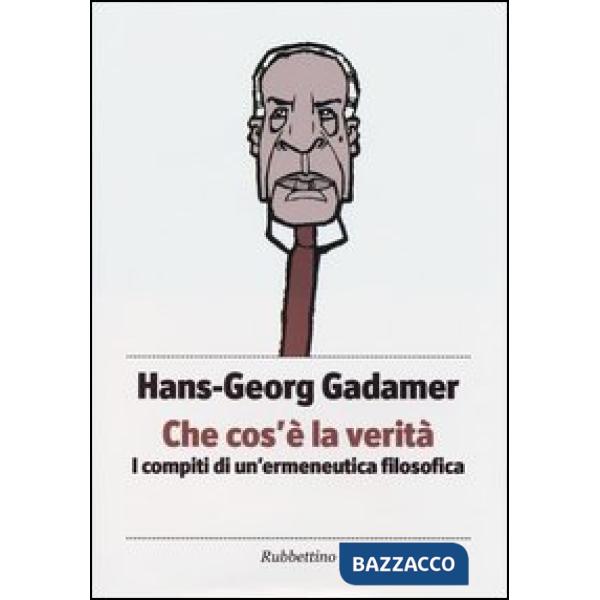Che cos'è la verità. I compiti di un'ermeneutica filosofica