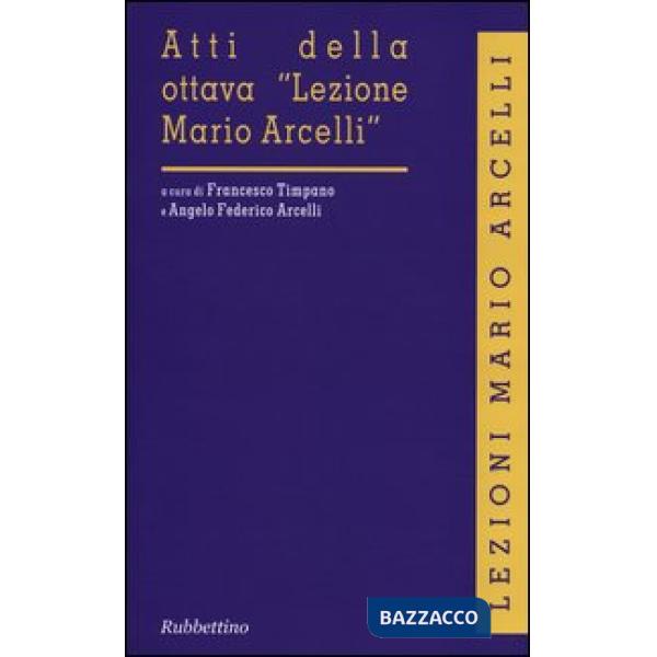 Atti della ottava «Lezione Mario Arcelli»