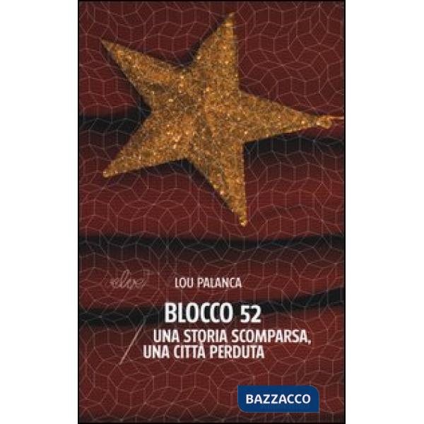 Blocco 52. Una storia scomparsa, una città perduta