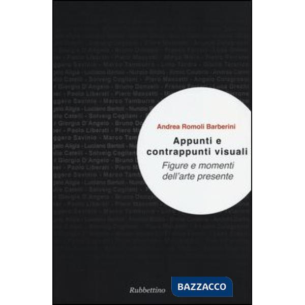 Appunti e contrappunti visuali. Figure e momenti dell'arte presente