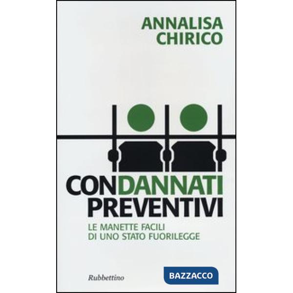 Condannati preventivi. Le manette facili di uno Stato fuorilegge