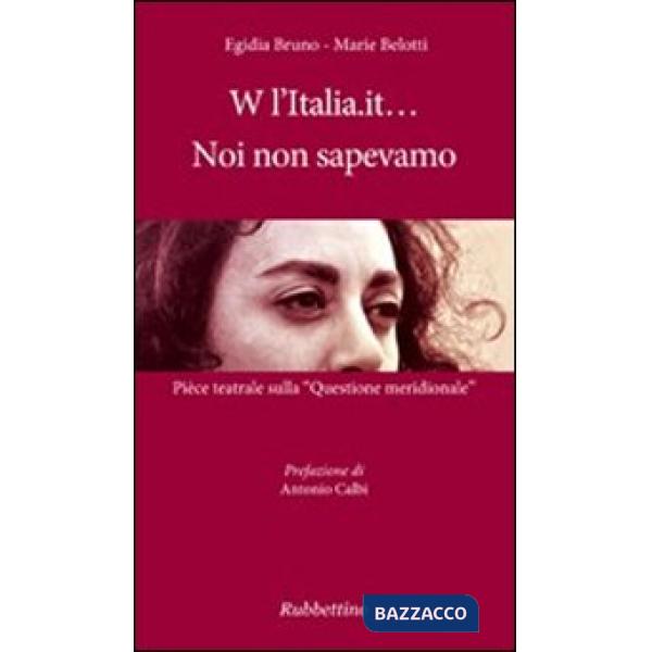 W l'Italia.it... noi non sapevamo. Pièce teatrale sulla «Questione meridionale»