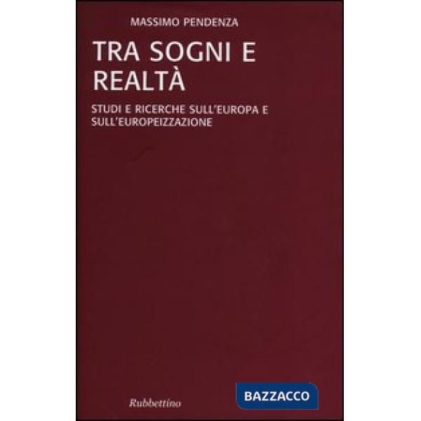 Tra sogni e realta. Studi e ricerche sull'Europa e sull'europeizzazione