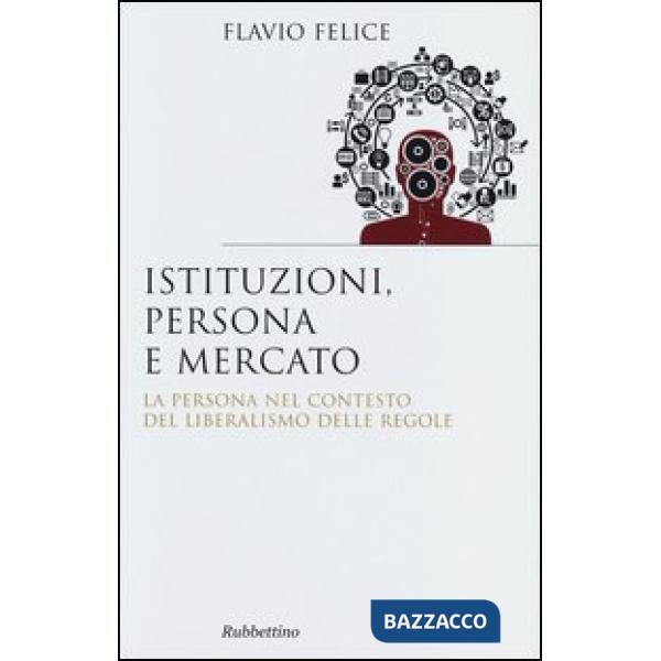 Istituzioni, persona e mercato. La persona nel contesto del liberalismo e delle 