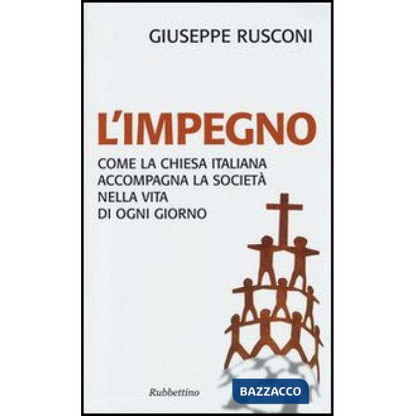 Impegno. Come la Chiesa italiana accompagna la società nella vita di ogni giorno (L')