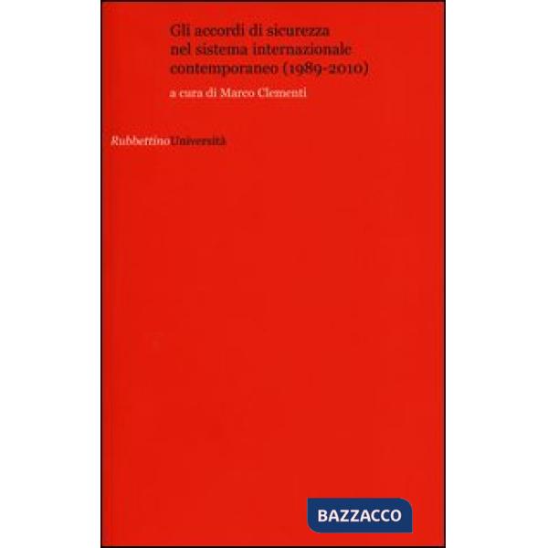 Accordi di sicurezza nel sistema internazionale contemporaneo (1989-2010) (Gli)