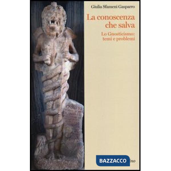 Conoscenza che salva. Lo gnosticismo: temi e problemi (La)