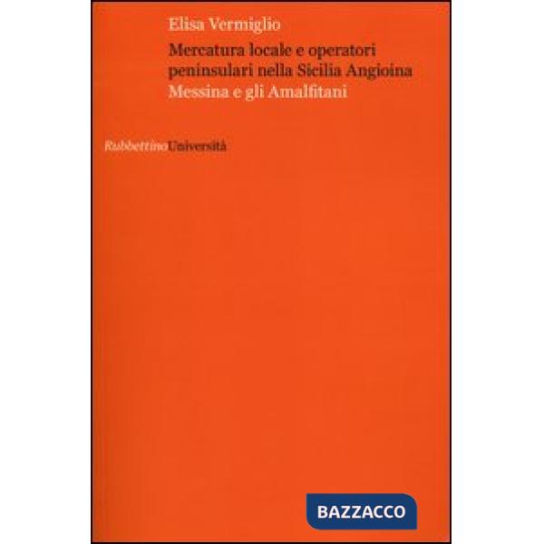 Mercatura locale e operatori peninsulari nella sicilia angioina. Messina e gli a