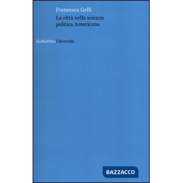 Città nella scienza politica americana (La)