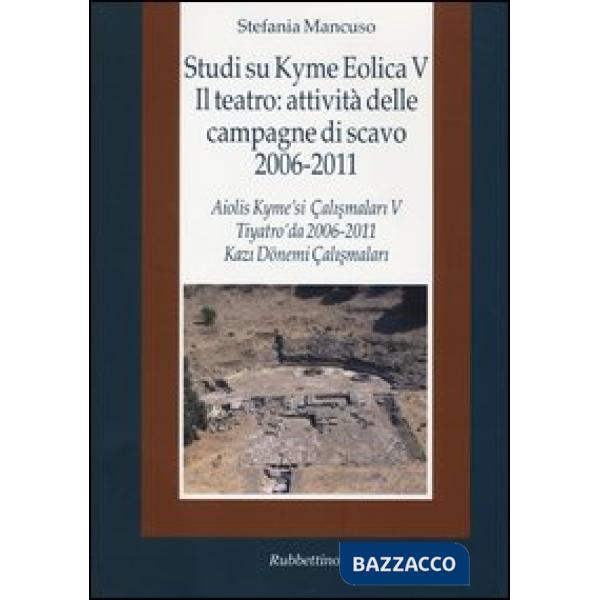 Studi su Kyme Eolica V. Il teatro: attività delle campagne di scavo 2006-2011. Ediz. italiana e turca