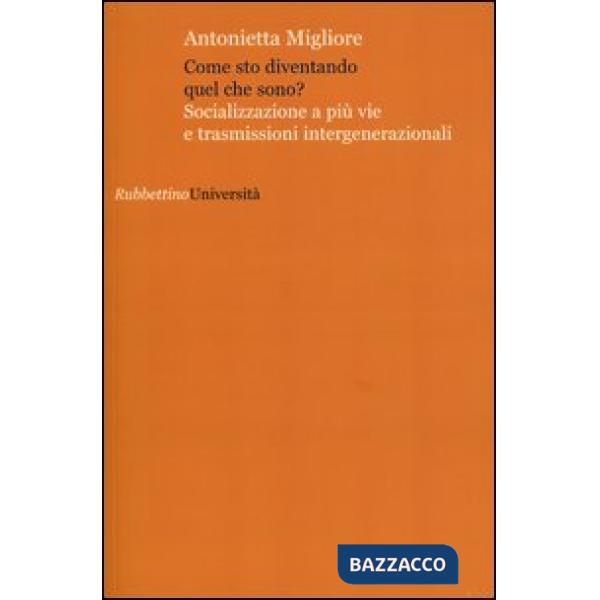 Come sto diventando quel che sono? Socializzazione a più vie e trasmissioni intergenerazionali