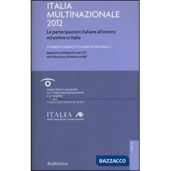 Italia multinazionale 2012. Le partecipazioni italiane all'estero ed estere in Italia