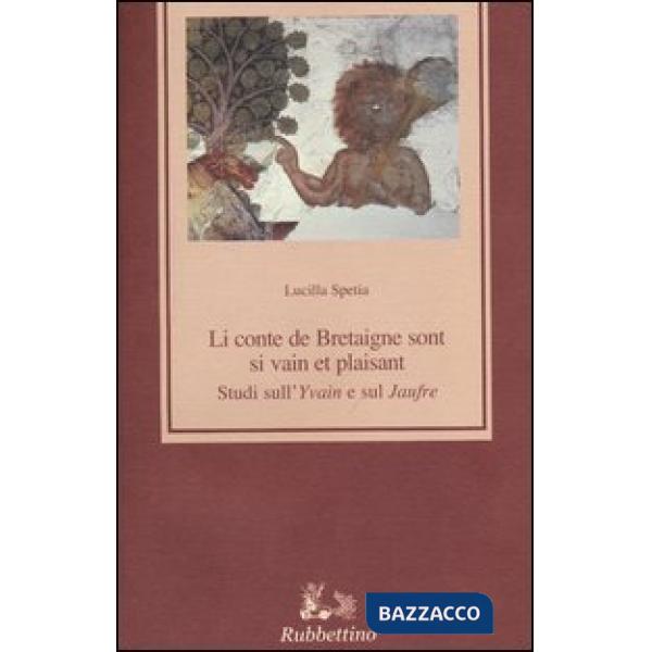Li conte de Bretaigne sont si vain et plaisant. Studi sull'"Yvain" e sul "Jaufre