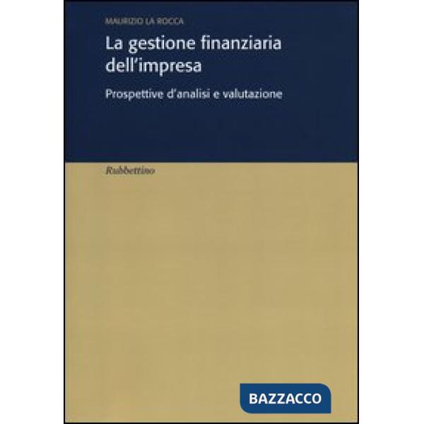Gestione finanziaria dell'impresa. Prospettive d'analisi e valutazione (La)