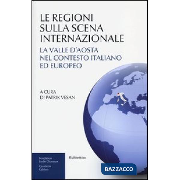 Regioni sulla scena internazionale. La Valle d'Aosta nel contesto italiano ed eu