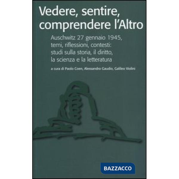 Vedere, sentire, comprendere l'altro. Auschwitz 27 gennaio 1945, temi, riflessio