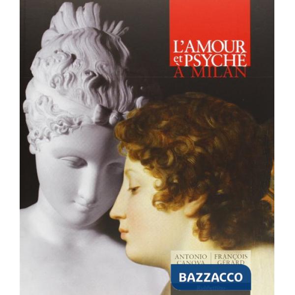 Amour et Psyche à Milan, Canova, Gerard. Ediz. illustrata