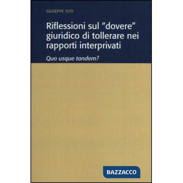 Riflessioni sul «dovere» giuridico di tollerare nei rapporti interprivati. Quo u