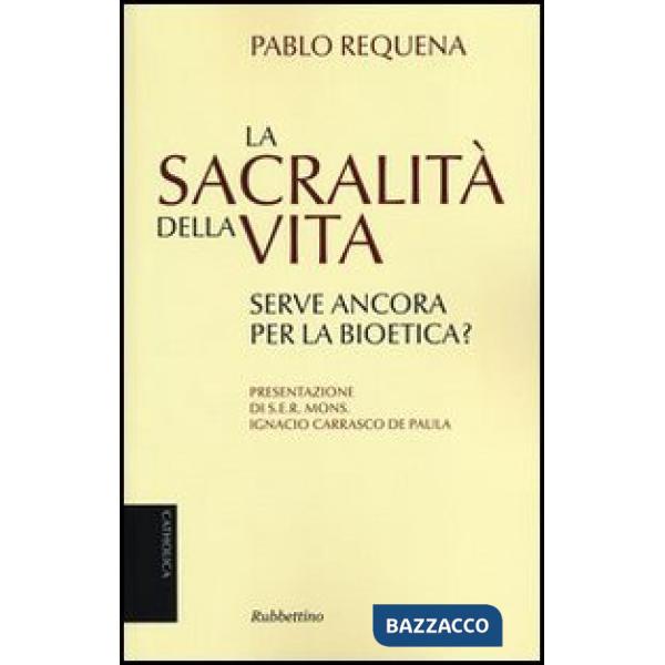 Sacralità della vita. Serve ancora per la bioetica? (La)