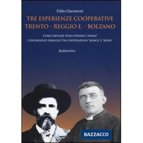 Tre esperienze cooperative: Trento, Reggio E., Bolzano. Come crescere senza perd