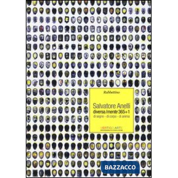 Salvatore Anelli. Diversa/mente 365+1 di segno-di corpo-di anima. Ediz. illustrata