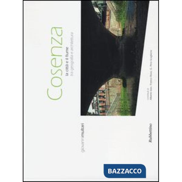 Cosenza. La città e il fiume tra geografia e architettura
