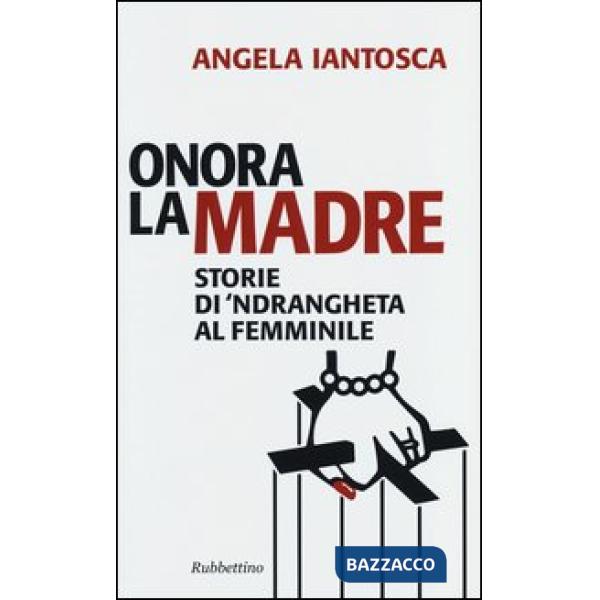 Onora la madre. Storie di 'ndrangheta al femminile