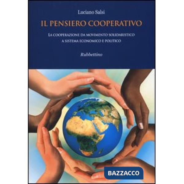 Pensiero cooperativo. La cooperazione da movimento solidaristico a sistema econo