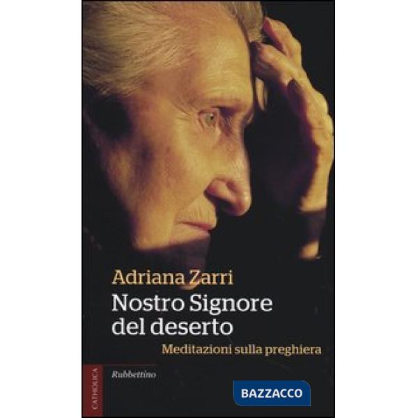 Nostro Signore del deserto. Meditazioni sulla preghiera