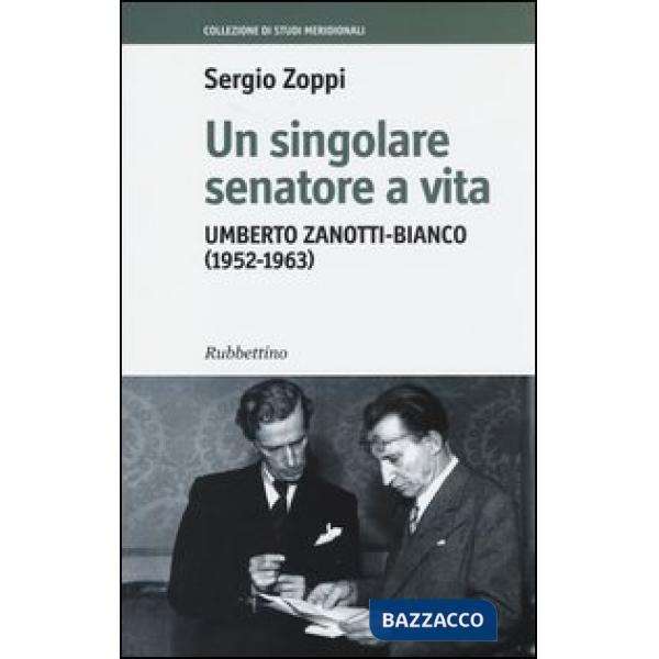 Singolare senatore a vita. Umberto Zanotti-Bianco (1952-1963) (Un)