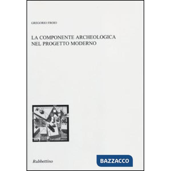 Componente archeologica nel progetto moderno (La)