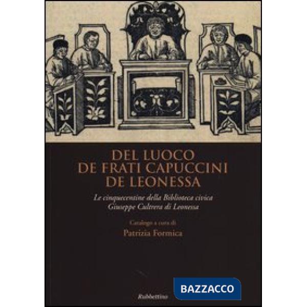 Del luogo de frati Capuccini de Leonessa. Le cinquecentine nella biblioteca civica Giuseppe Cultrera di Leonessa