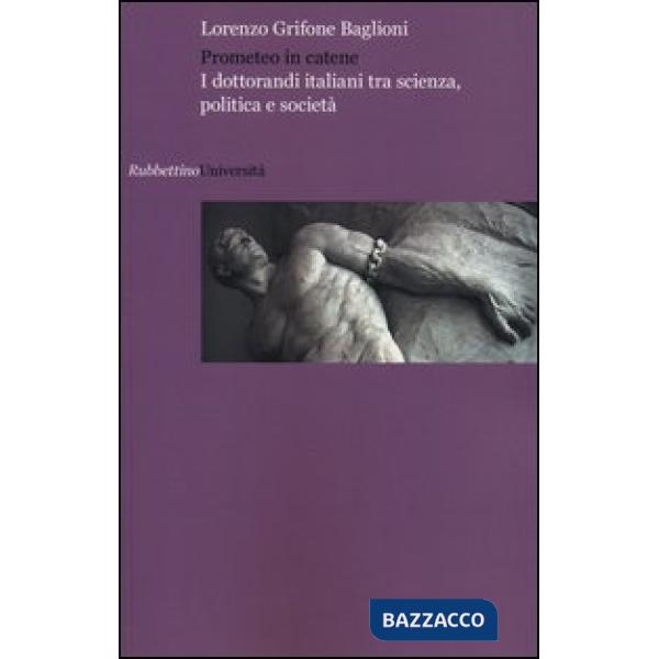 Prometeo in catene. I dottorandi italiani tra scienza, politica e società