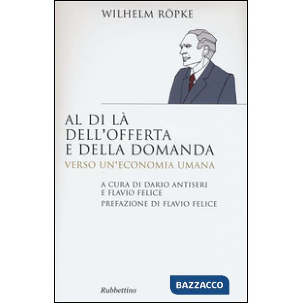 Al di là dell'offerta e della domanda. Verso un'economia umana