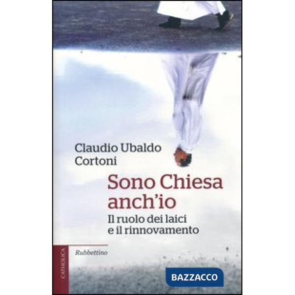 Sono Chiesa anch'io. Il ruolo dei laici e il rinnovamento