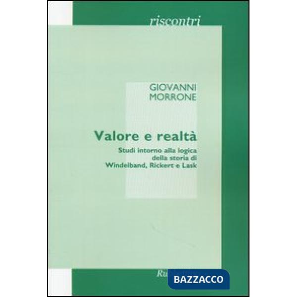 Valore e realtà. Studi intorno alla logica della storia di Windelband, Rickert e Lask